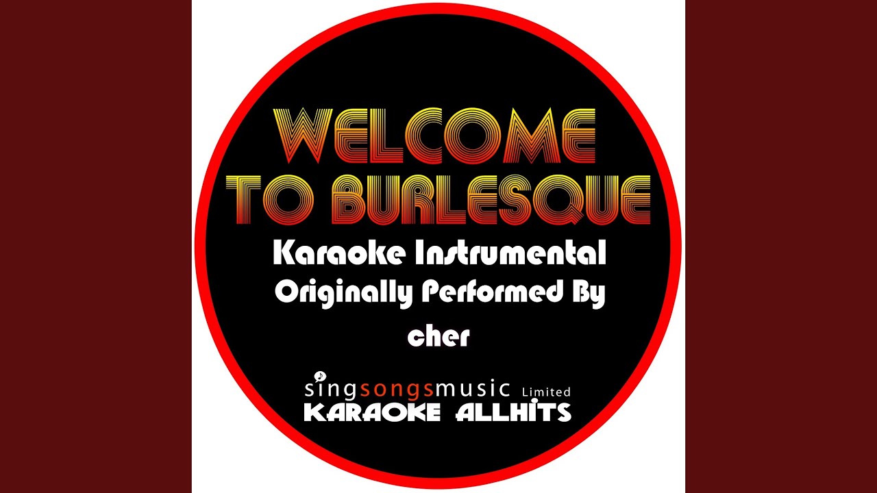 Welcome To Burlesque (Originally Performed By Cher) (Karaoke Instrumental Version)