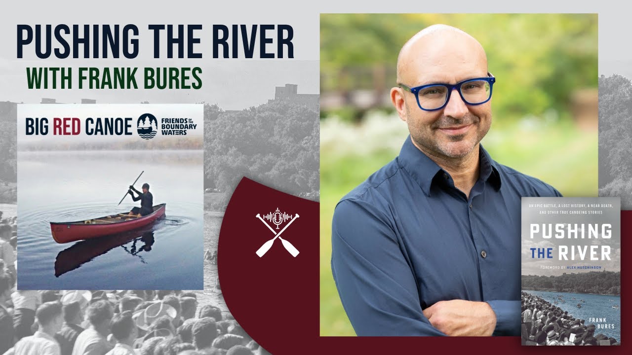 Pushing the River with Frank Bures - Big Red Canoe Podcast