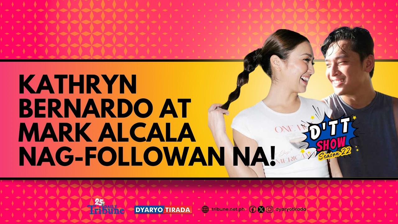 KATHRYN BERNARDO AT MARK ALCALA NAG-FOLLOWAN NA!