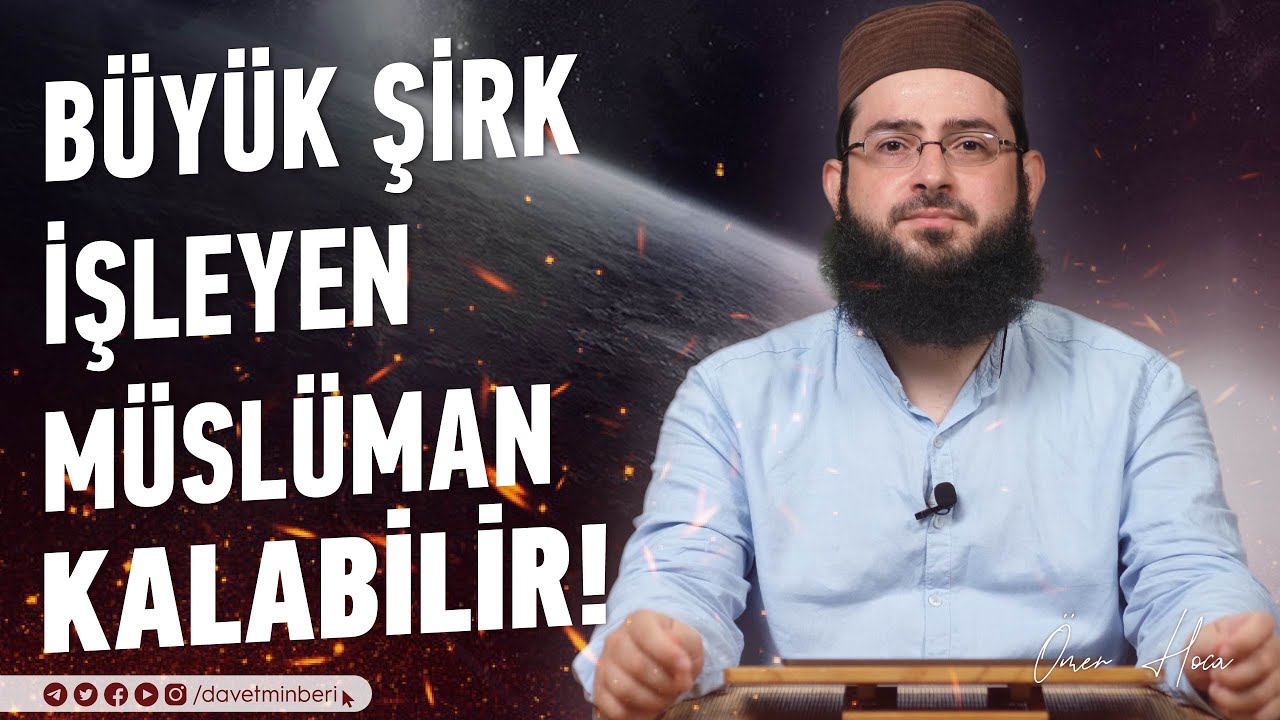 Büyük Şirk İşleyen Müslüman Kalabilir! | Ömer Hoca