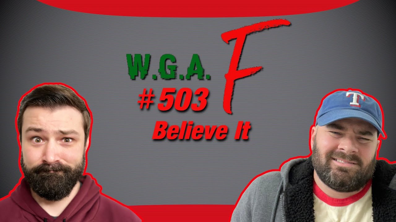 WGAF #503 Believe It | Full Episode