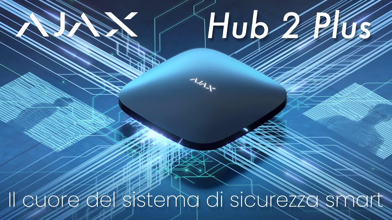 AJAX Hub 2 Plus: il cuore del sistema di sicurezza smart – Capitolo 1
