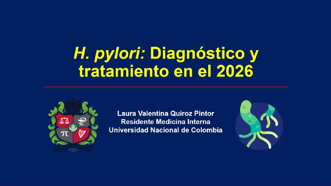 Dra. Laura Valentina Quiroz: Helicobacter pylori - Diagnostico y tratamiento en el 2026