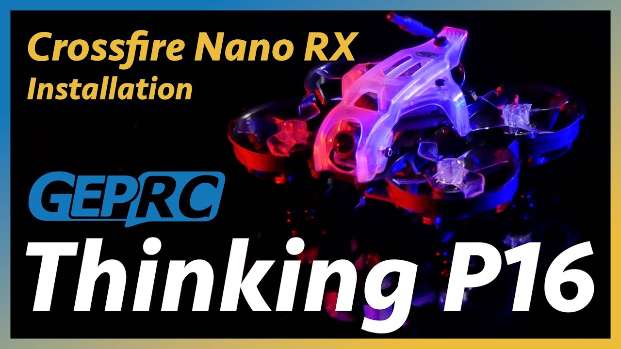 Crossfire Nano RX - How To Install on the GEPRC Thinking P16