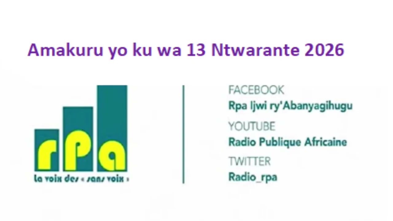 Amakuru yo ku wa 13 Ntwarante 2026