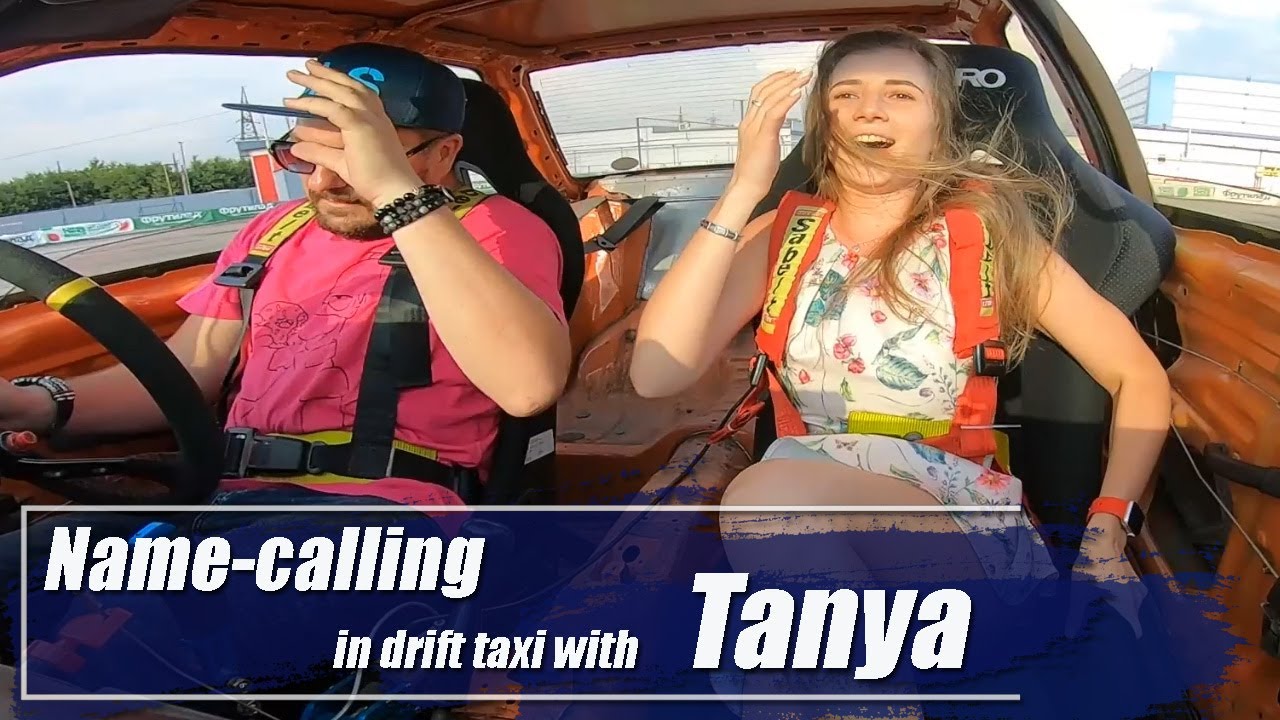 Name-calling in drift taxi with Tanya