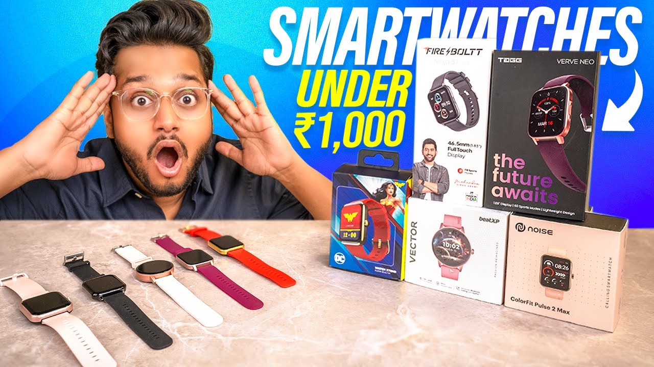 5 Best Smartwatches UNDER ₹1000!