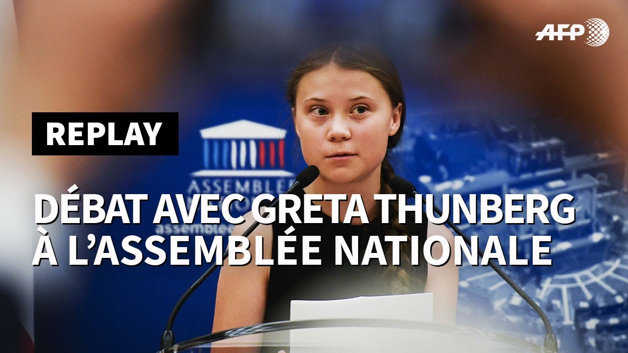 REPLAY - Débat sur l'urgence climatique avec Greta Thunberg à l'Assemblée nationale