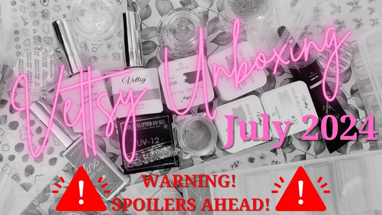 Vettsy Deluxe July 2024 Unboxing! ⚠️SPOILERS AHEAD ⚠️| Fun Nail Art and Supplies!