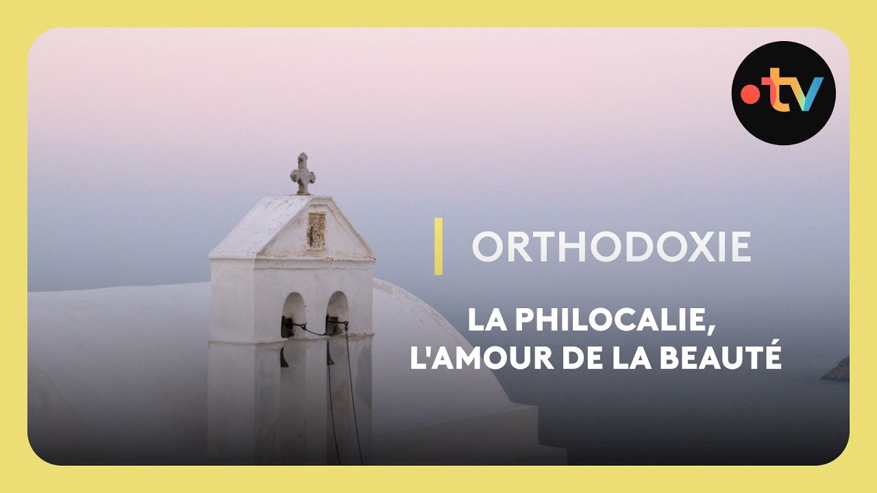 Orthodoxie : La philocalie, l'amour de la beauté