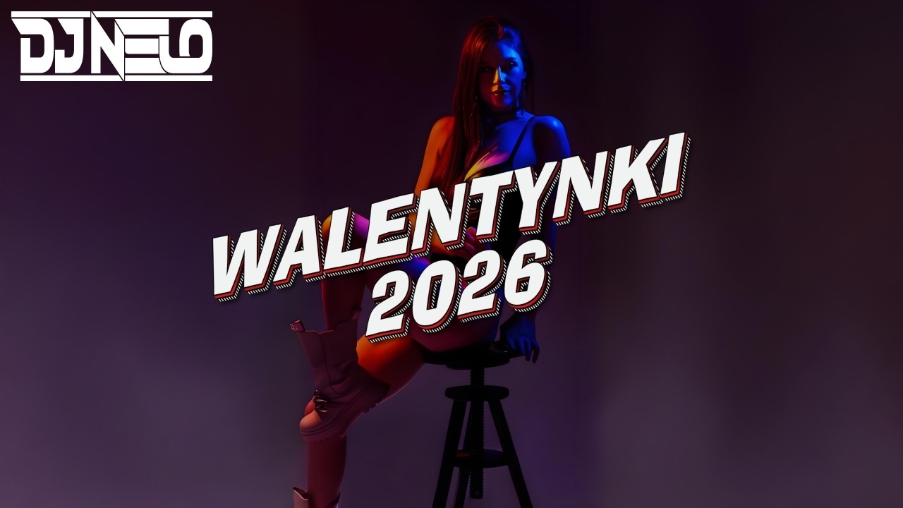 🔥❤️ WALENTYNKI 2026 ❤️🔥 KLUBOWE HITY ✔ NAJLEPSZA MUZYKA KLUBOWA ✔ MUZA DO AUTA ✔ VOL.4 ✔ - DJ NELO