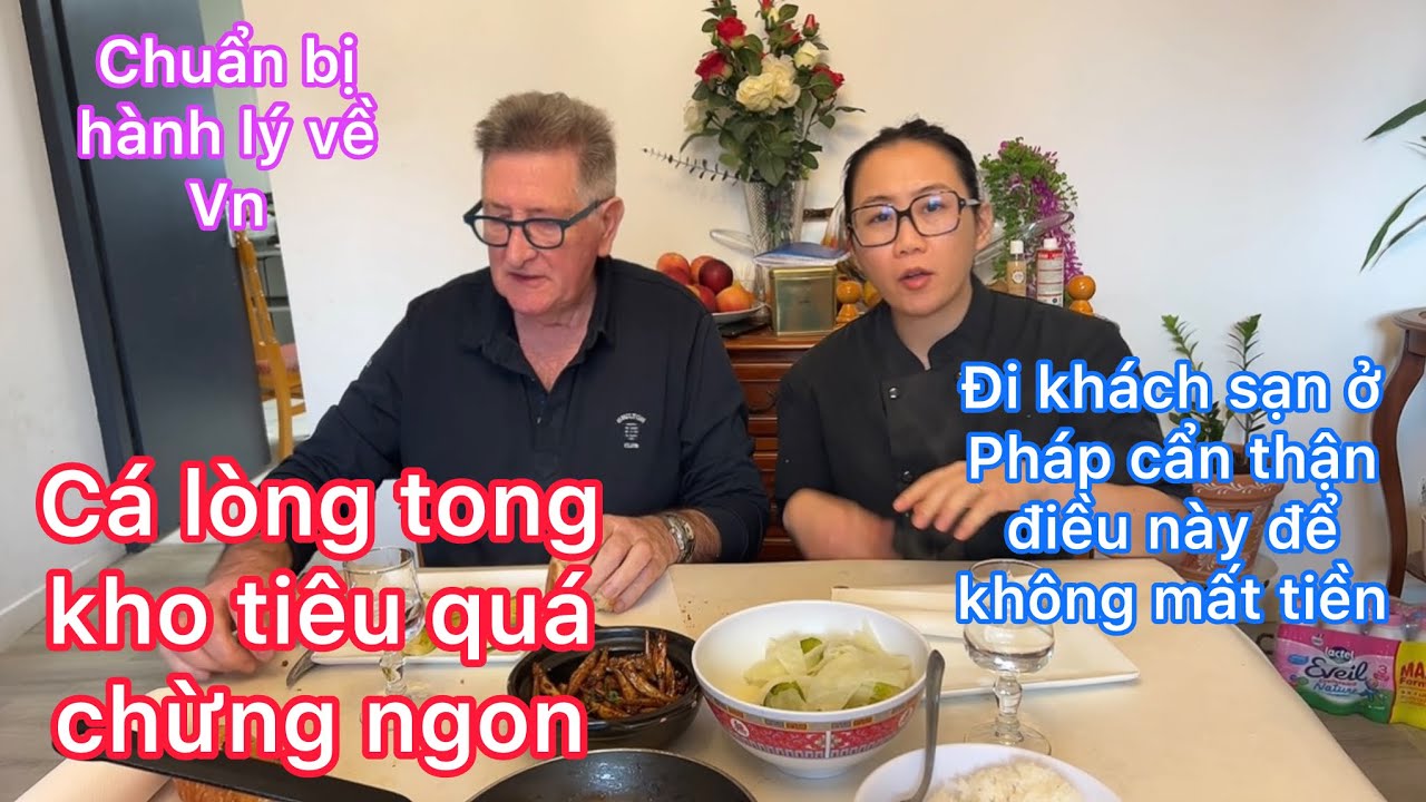 Cá lòng tong kho tiêu/chuẩn bị hành lý về Vn/đi khách sạn ở Pháp cẩn thận điều này để không mất tiền