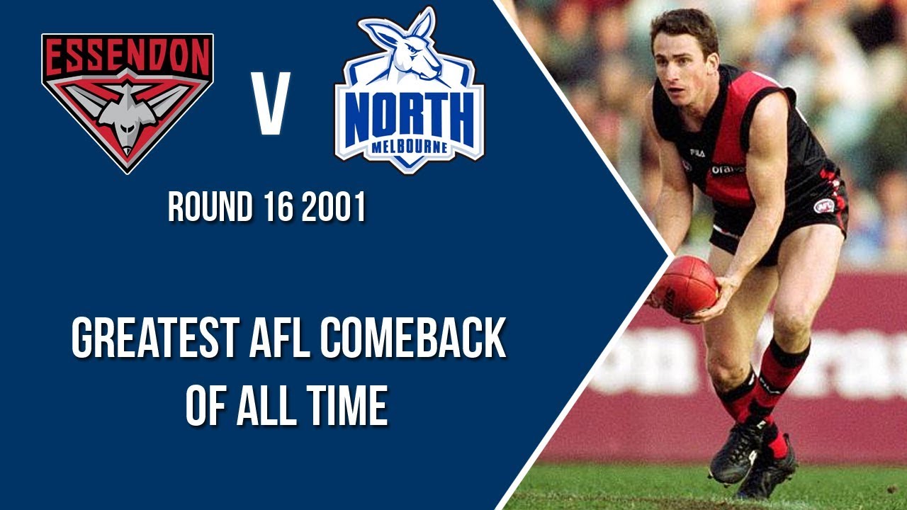 Greatest AFL Comback Off All Time - 69 Points | Essendon V North Melbourne | Round 16 - 2001