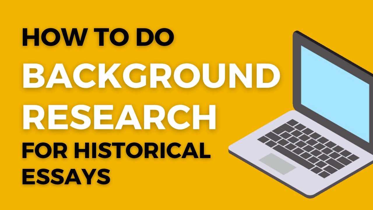 How to do background research (History Research Process - Step 2)