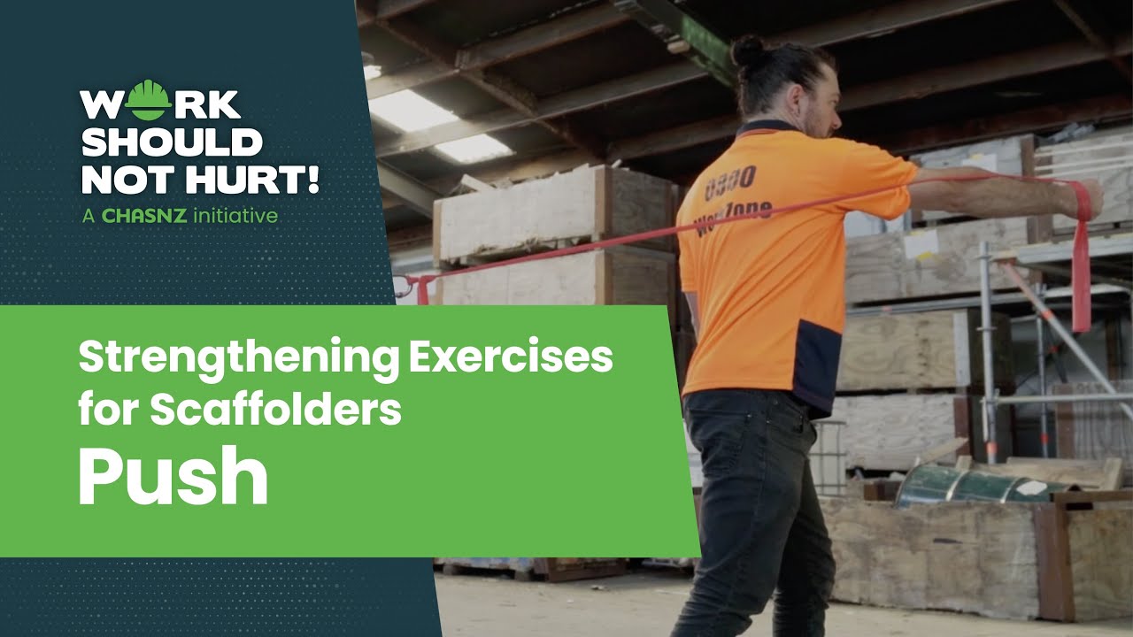 CHASNZ Work Should Not Hurt | Strengthening Exercises for Scaffolders - Push