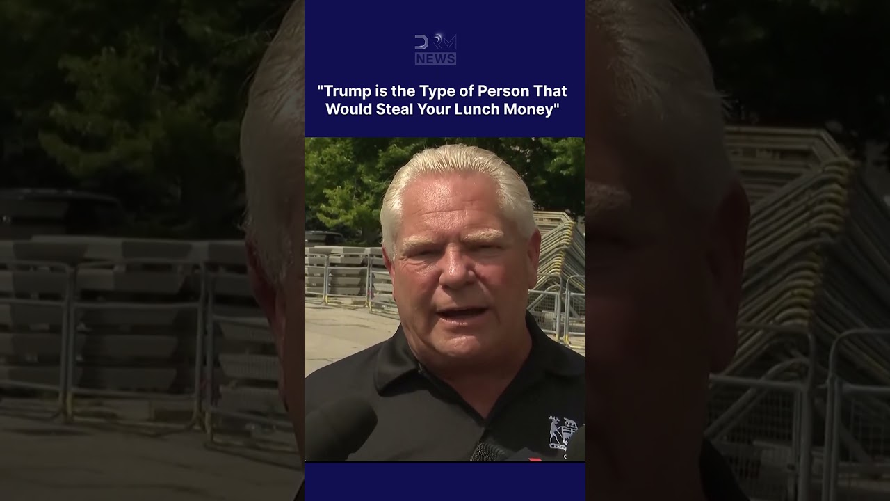 Moment: &ldquo;Trump Would Steal Your Lunch Money,&rdquo; Ontario Premier Doug Ford Says | AC1G
