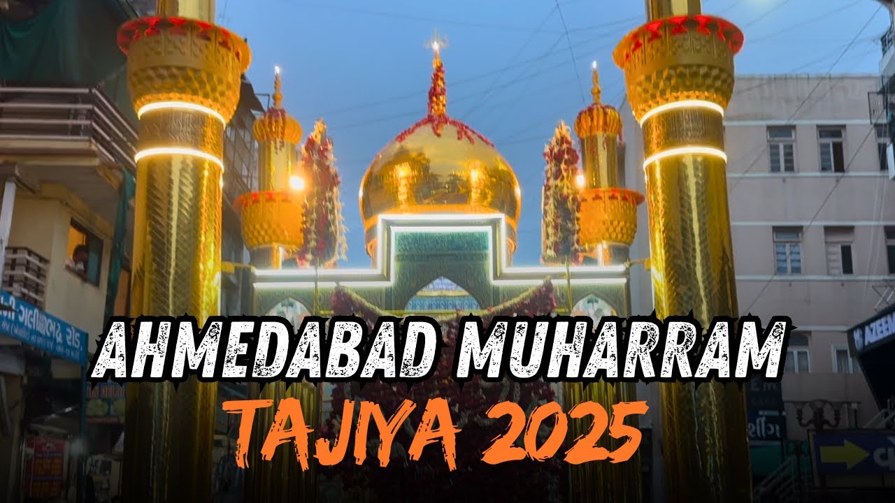 Ahmedabad Muharram Tajiya 2025 || Moharram 1447H || India