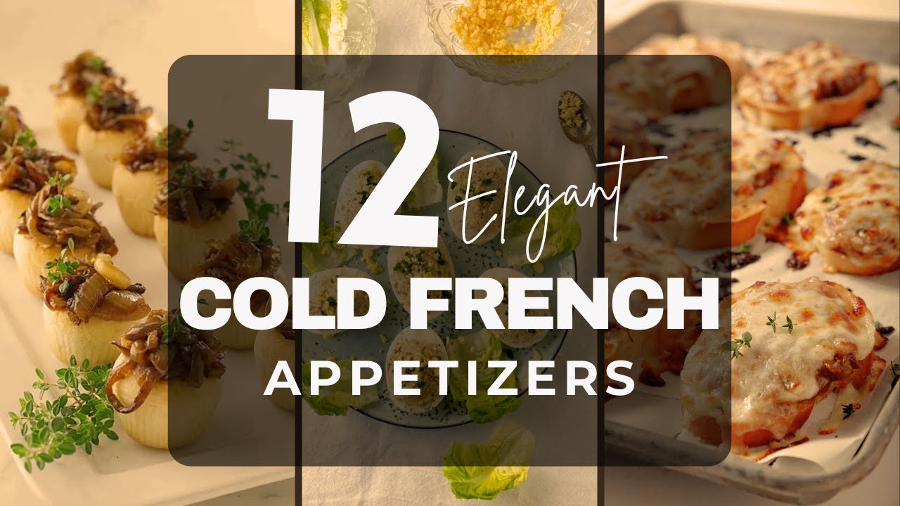Chic and Chill | 12 Cold French Appetizers for Effortless Elegance!