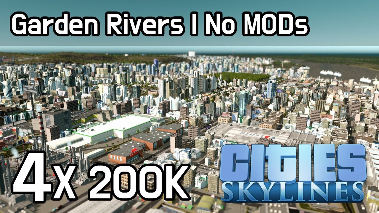 Cities Skylines - Garden Rivers | No MODs 200K