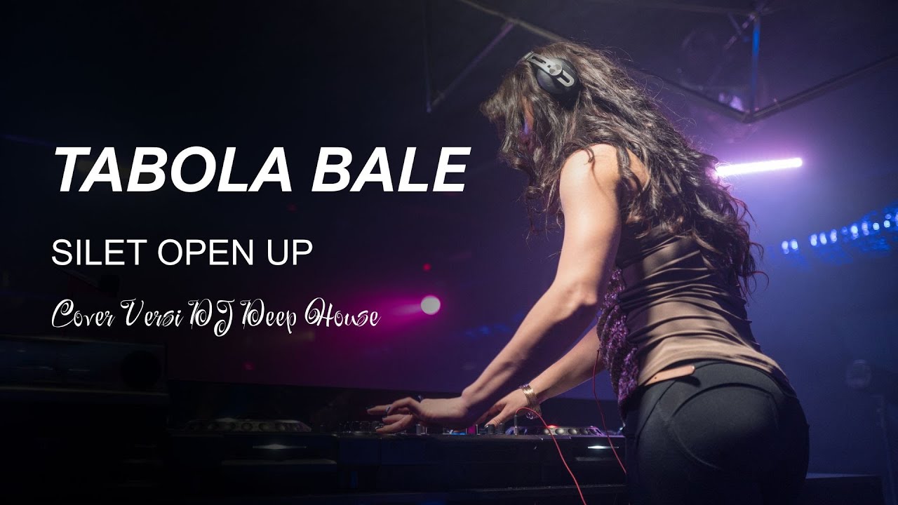 TABOLA BALE - VERSI DEEP HOUSE - Silet Open Up - Cover - Female Version