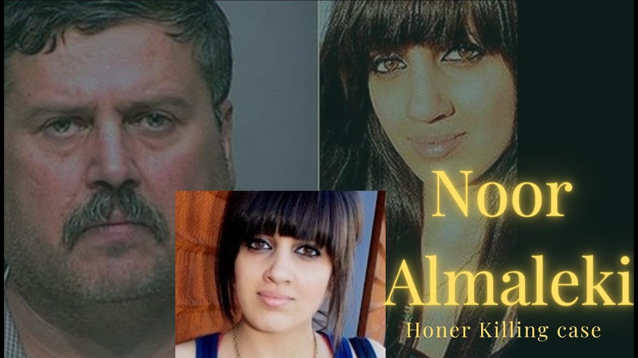 Noor Almaleki - An Honer Killing- Killed by her own father !