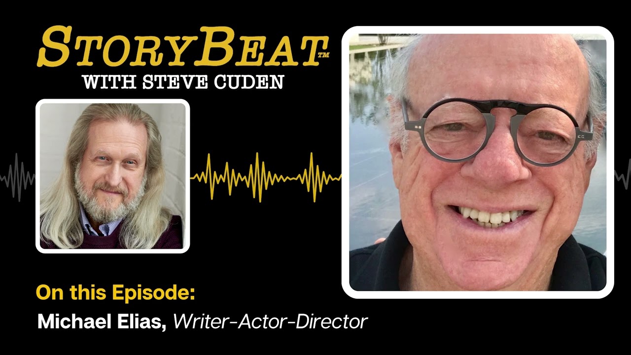 Michael Elias, Writer-Actor-Director - StoryBeat with Steve Cuden: Episode 251