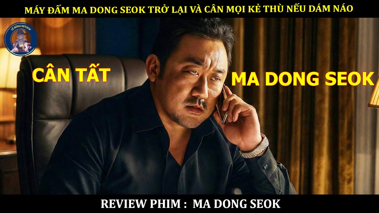 MÁY ĐẤM MA DONG SEOK TRỞ LẠI VÀ CÂN MỌI KẺ THÙ NẾU DÁM NÁO || TỔNG PHIM MA DONG SEOK PHẦN 3
