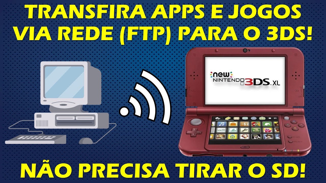 COMO PASSAR JOGOS E APLICATIVOS PARA O 3DS VIA REDE FTP? TRANSFERIR ARQUIVOS SEM FIO - NINTENDO 3DS