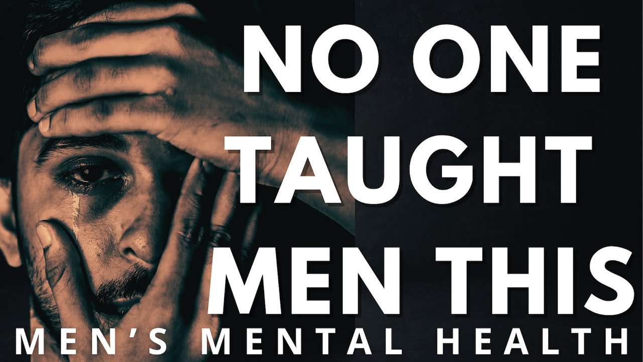 Why MEN Struggle to Be Emotionally Available | MEN'S MENTAL HEALTH