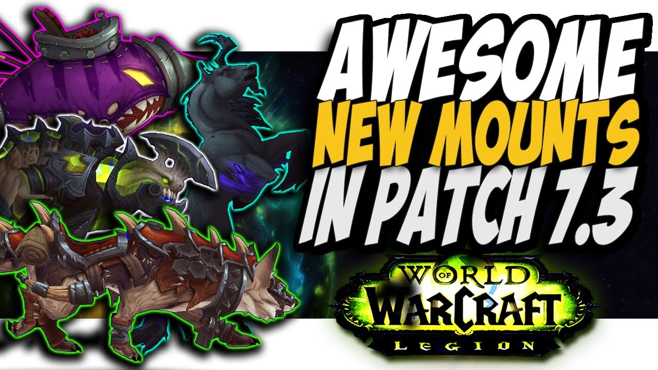 AWESOME NEW MOUNTS IN PATCH 7.3!!! WoW Legion 7.3