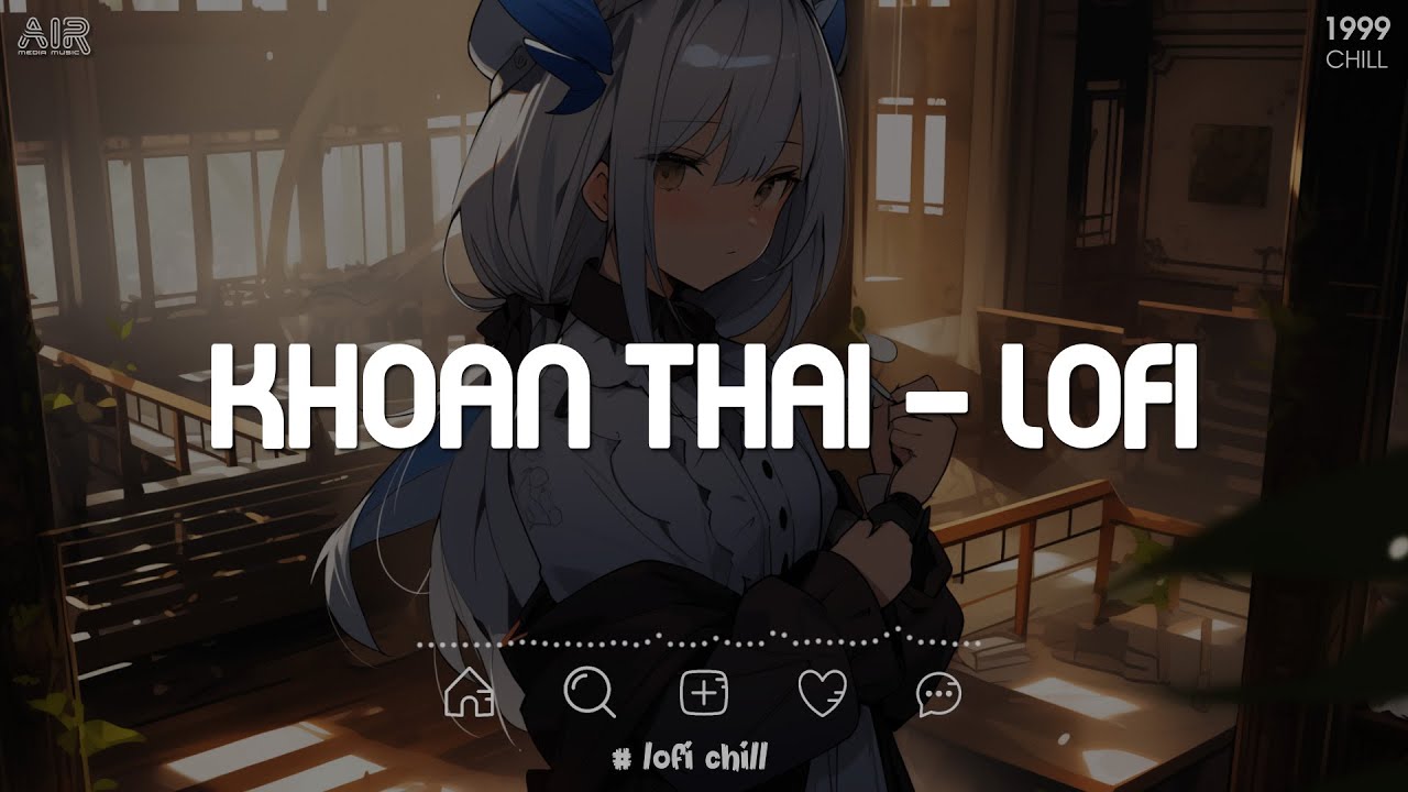 Nhạc Lofi Hay 2023 - Khoan Thai Lofi TikTok - Ràng Buộc Chỉ Là Một Cái Cớ - Nhạc Chill TikTok 2024