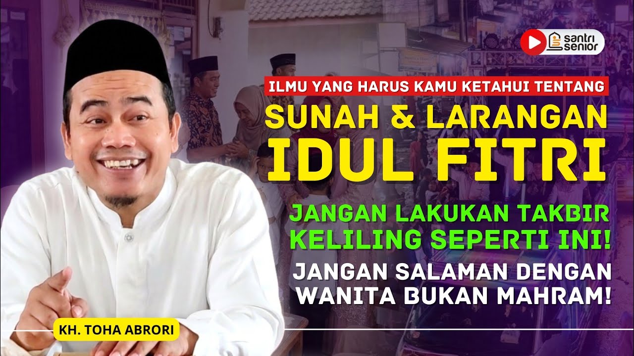 Jangan Sampai Keliru! Larangan Idul Fitri yang Masih Sering Dilakukan Banyak Orang! KH Toha Abrori
