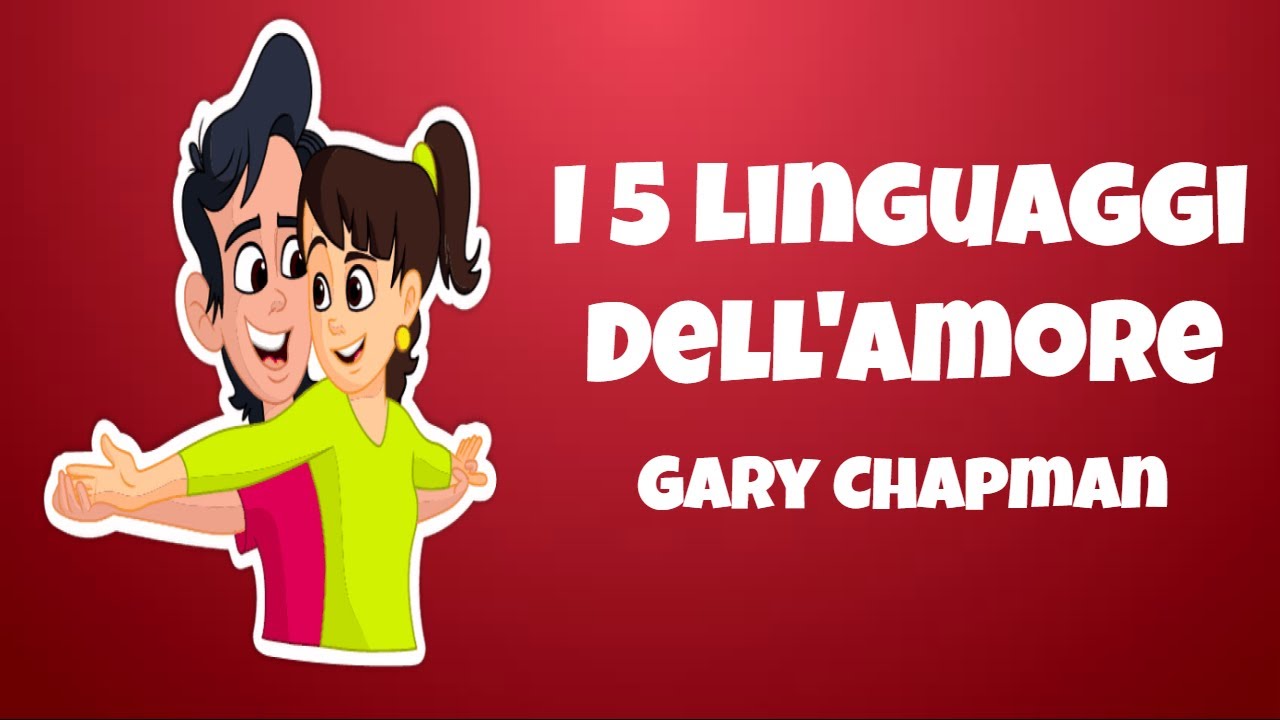 I 5 Linguaggi Dell' Amore - Gary Chapman - Recensione Libro