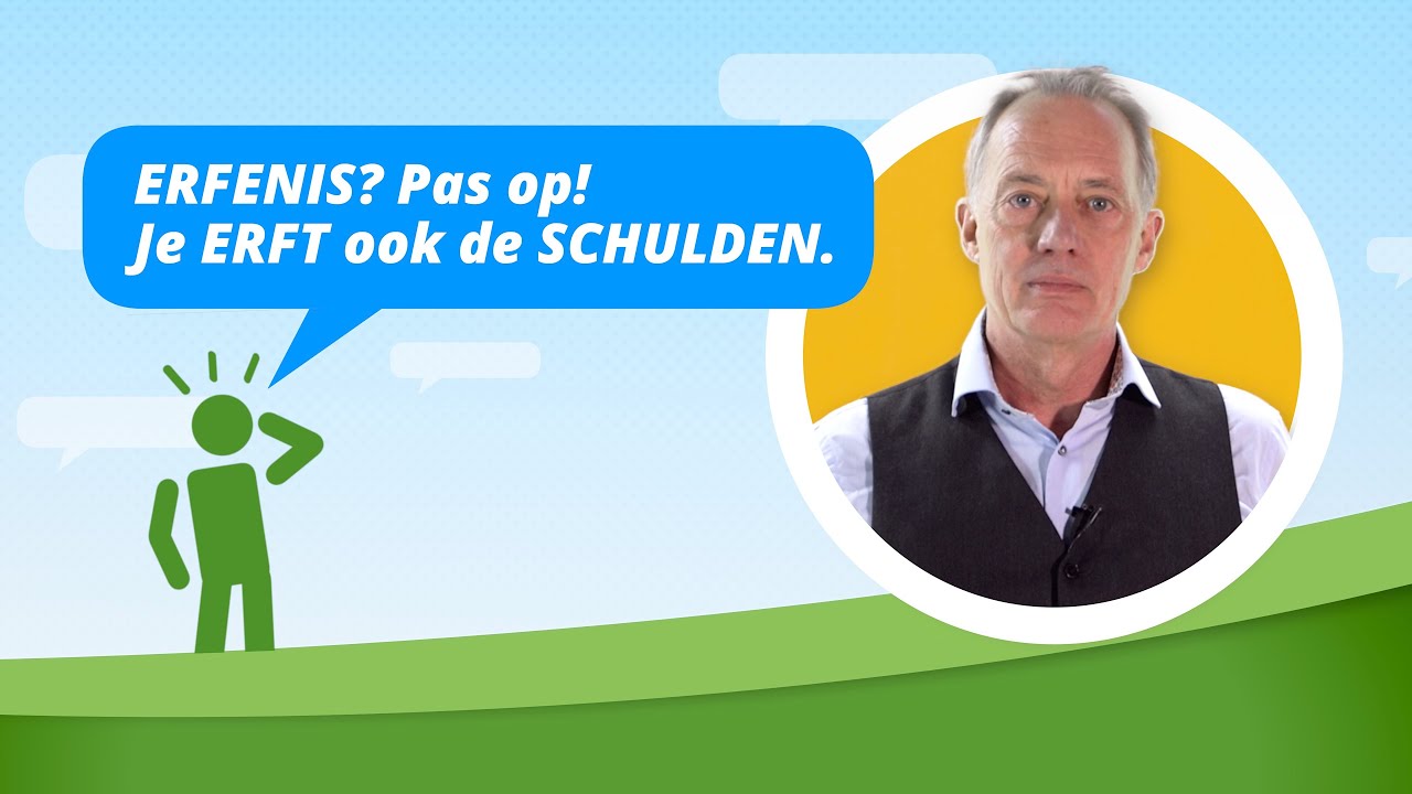 ERFENIS? Pas op! Je ERFT ook de SCHULDEN.