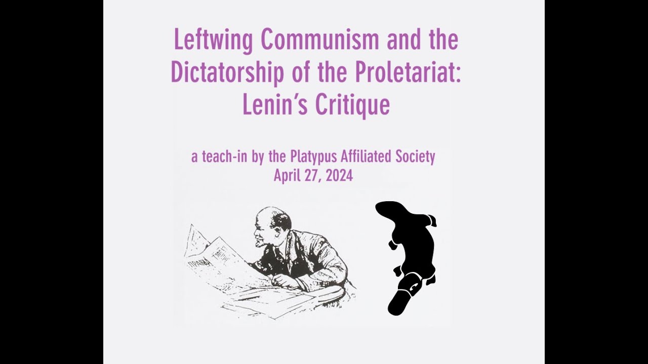 Left-wing Communism & the Dictatorship of the Proletariat: Lenin&rsquo;s Critique (4/27/24 teach-in)