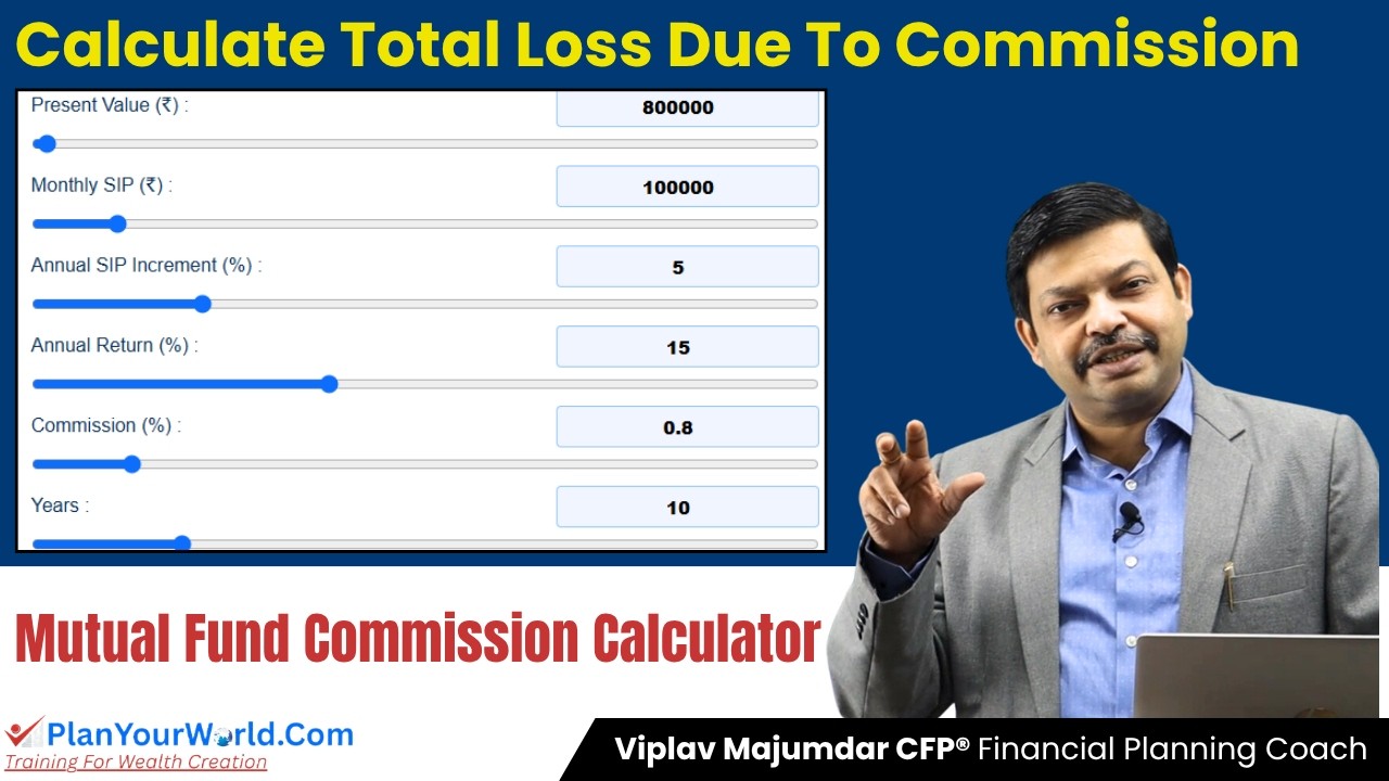 Calculate - Total How Much Wealth Your Will Lose From Hidden Commission In SIP - Mutual Fund