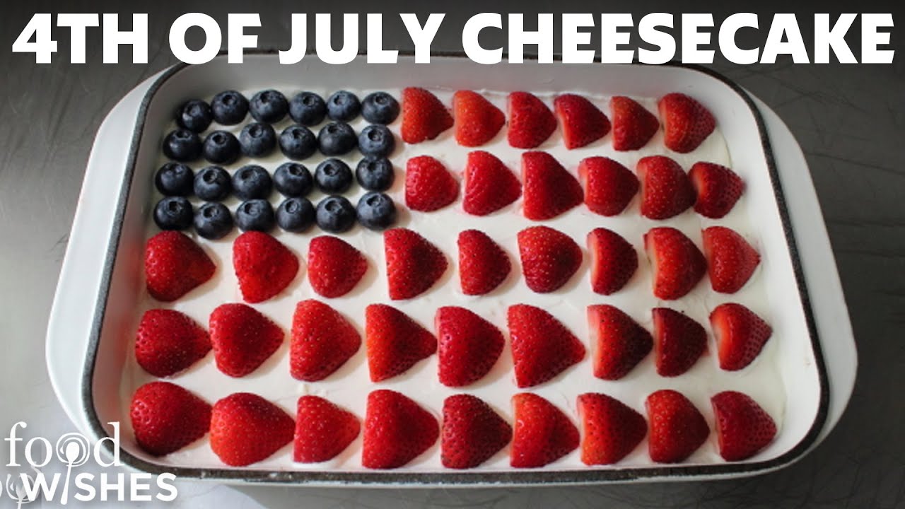 4th of July Flag Cake – Easy No-Bake Cheesecake Recipe | Food Wishes