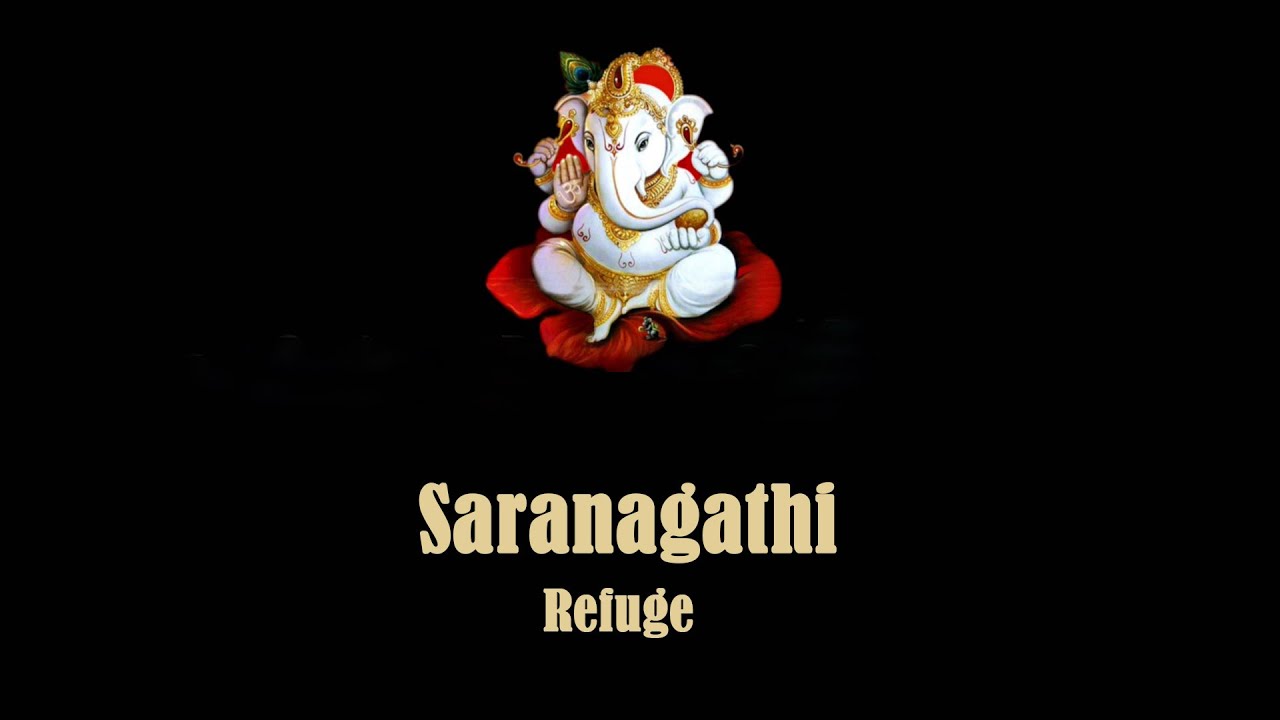 Saranagathi (Refuge)