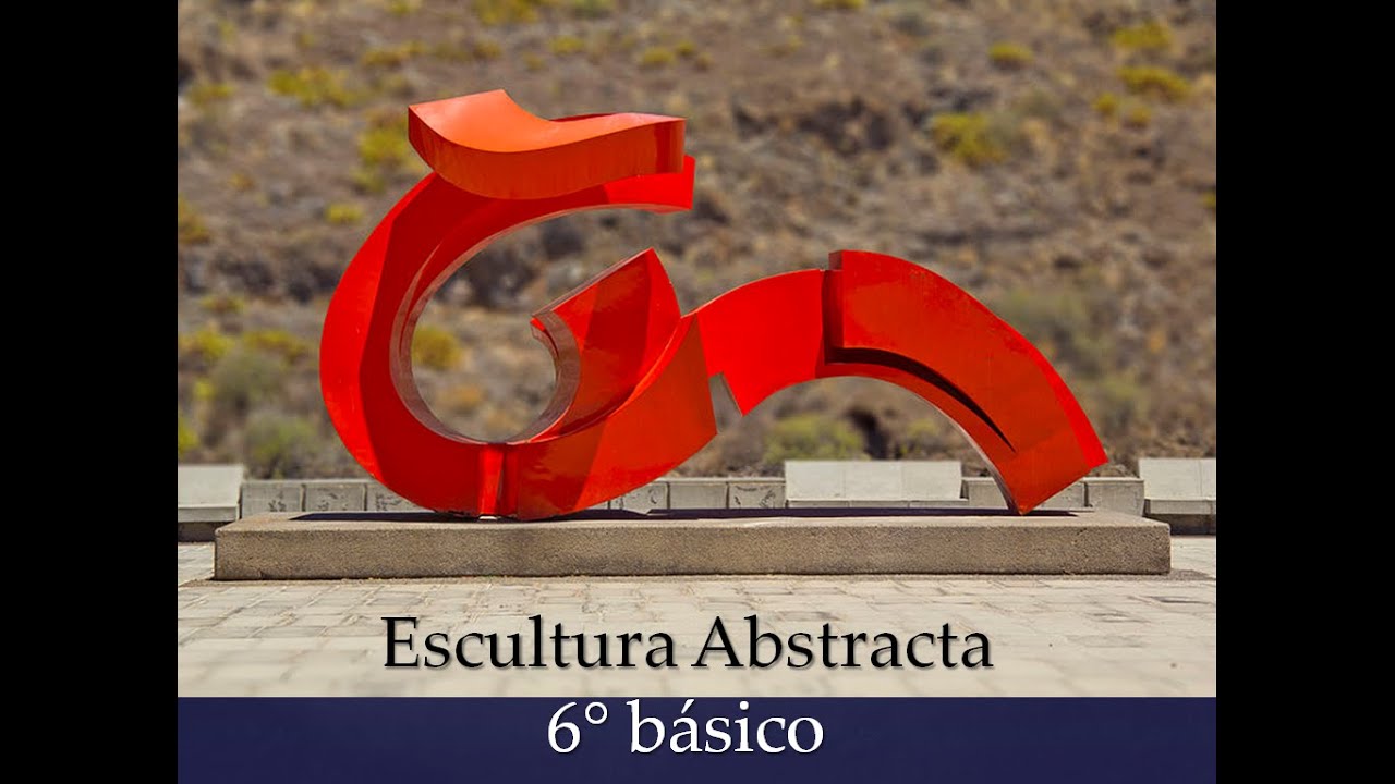 Escultura Abstracta 6° Básico
