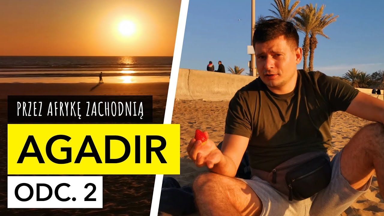 Agadir autostopem i truskawki w styczniu! Maroko | Marrakesz | Plaża | Ocean | Owoce | Autostop