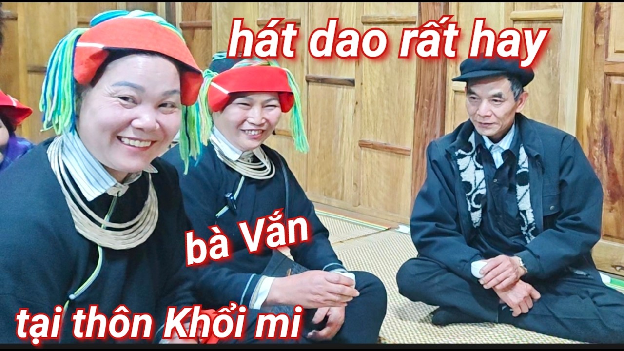 Hát dao rất hay đặc biệt, bà Vắn hát tại nhà Tịn thôn Khổi Mi