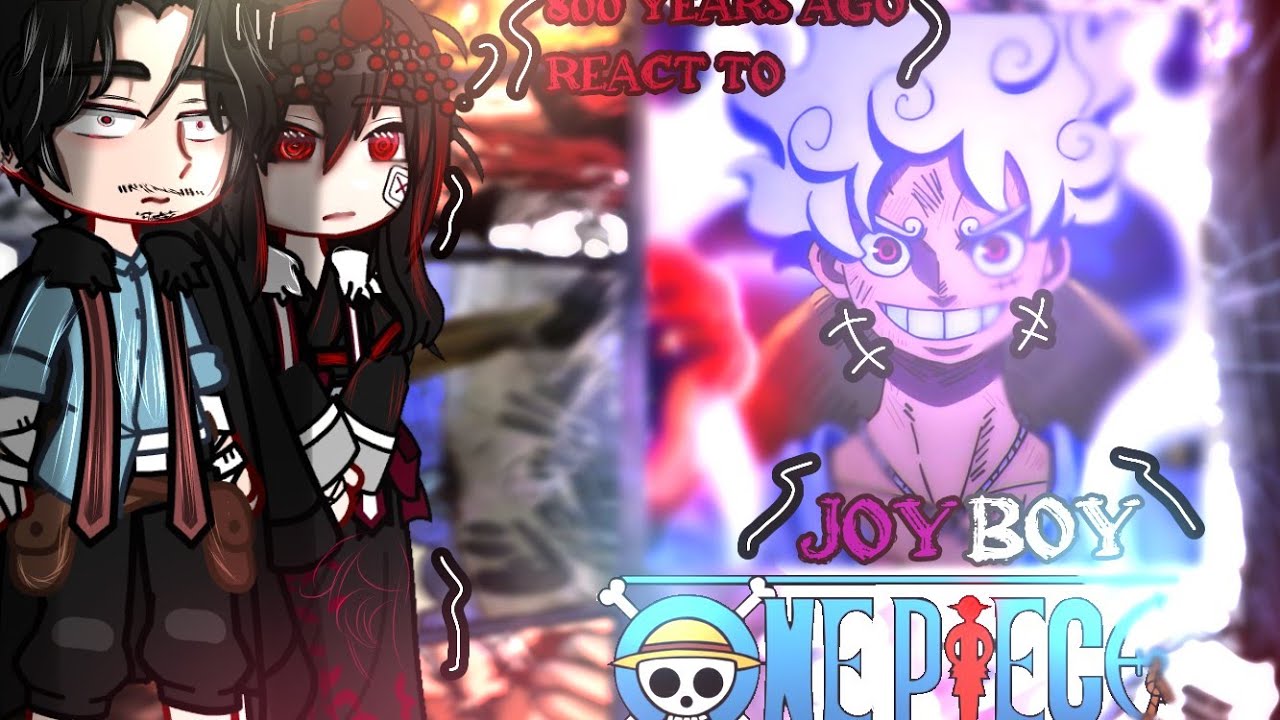 ||800 years ago react to luffy Joyboy Gear 5🪻 || One Piece Gacha react||