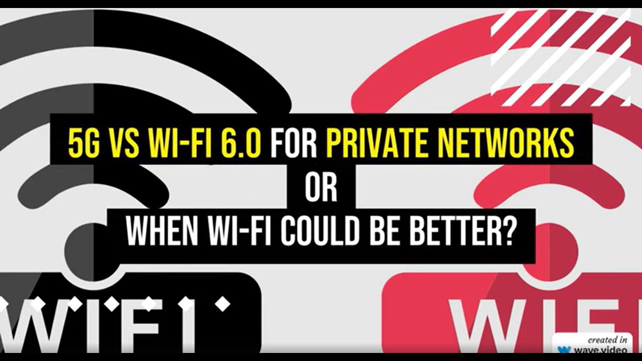 5G vs Wi-Fi 6.0 for private networks: when Wi-Fi could be better?