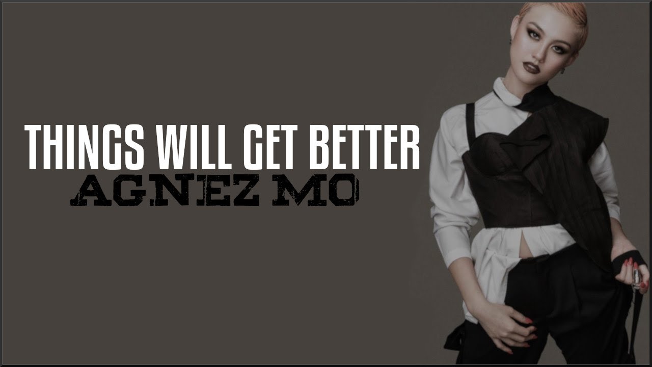 Agnez Mo - Things Will Get Better (Lyrics)