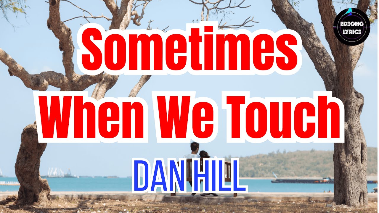 SOMETIMES WHEN WE TOUCH &ndash; Dan Hill | Lyric Video (1977 Classic Love Song)