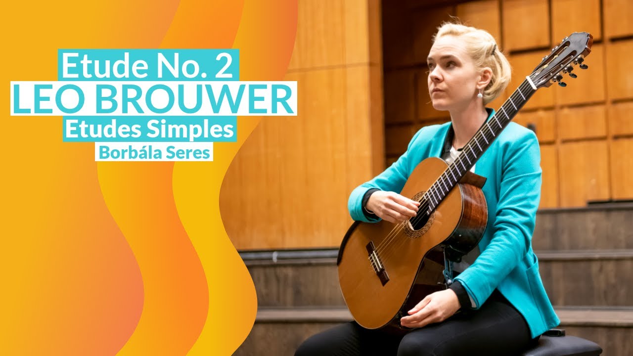 Leo Brouwer Etudes Simples Etude No. 2 played by Borbala Seres
