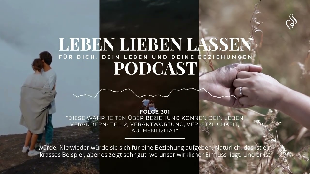 Diese Wahrheiten über Beziehung können Dein Leben verändern - Teil 2 (Folge 301)