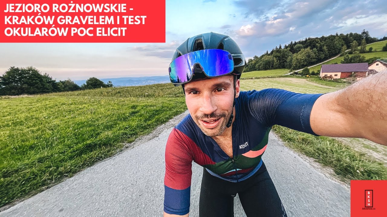Jezioro Rożnowskie - Krak&oacute;w gravelem i test okular&oacute;w POC Elicit. Czy są dość uniwersalne?