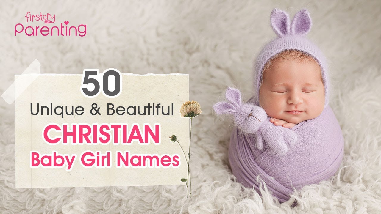 50 Beautiful Christian Baby Girl Names With Meanings (From A to Z) | Christian Names For Girls