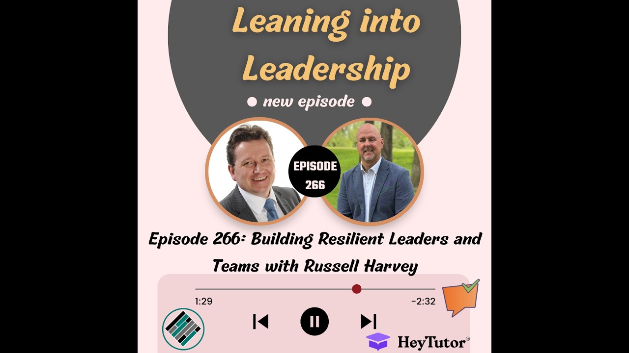Episode 266: Building Resilient Leaders and Teams with Russell Harvey
